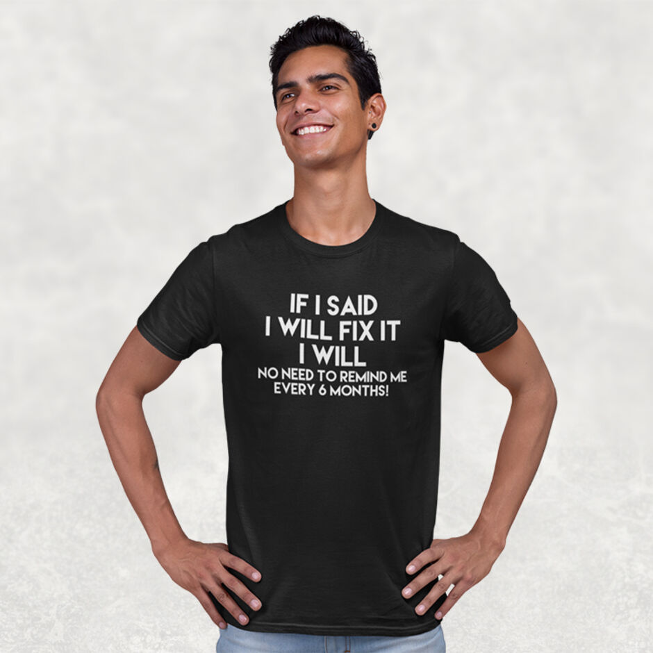 If-I-Said-I-Will-Fix-It-I-Will-No-Need-To-Remind-Me-Every-6-Months-Short-Sleeve-Black-T-Shirt
