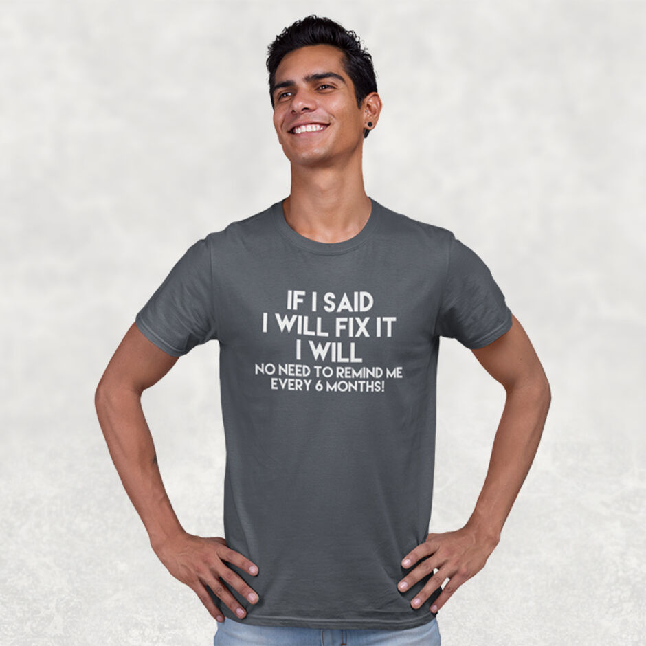 If-I-Said-I-Will-Fix-It-I-Will-No-Need-To-Remind-Me-Every-6-Months-Short-Sleeve-Grey-T-Shirt