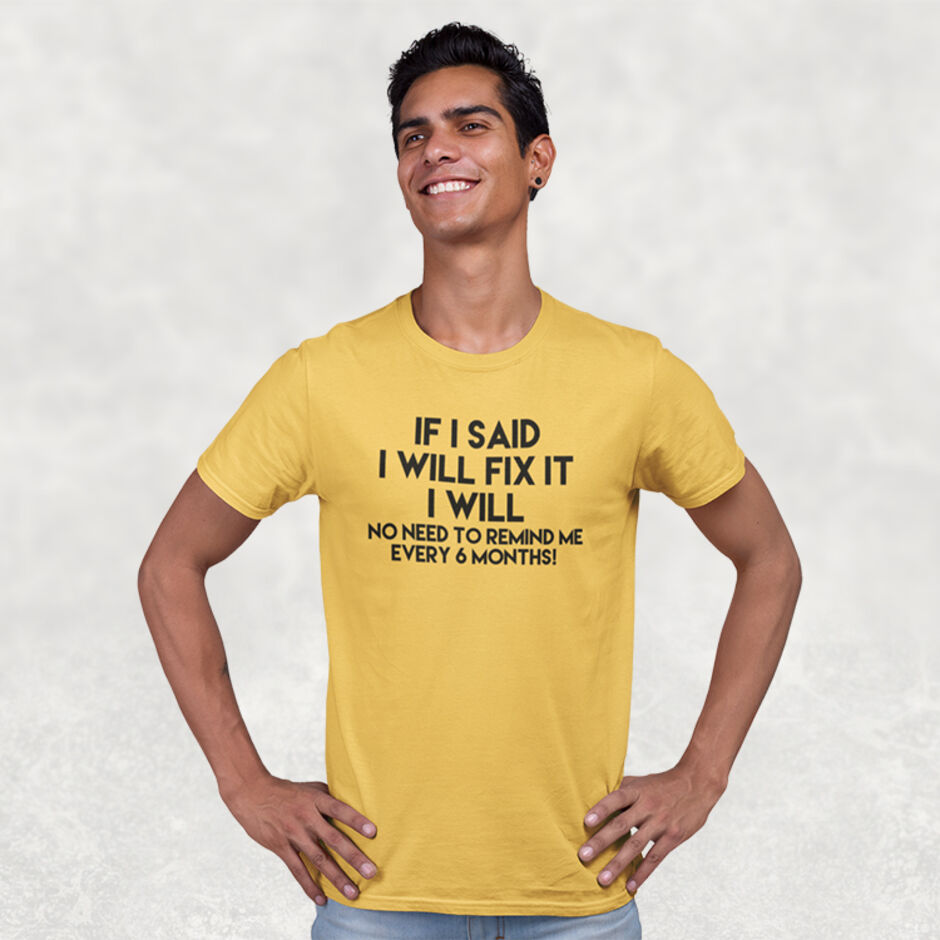 If-I-Said-I-Will-Fix-It-I-Will-No-Need-To-Remind-Me-Every-6-Months-Short-Sleeve-Yellow-T-Shirt