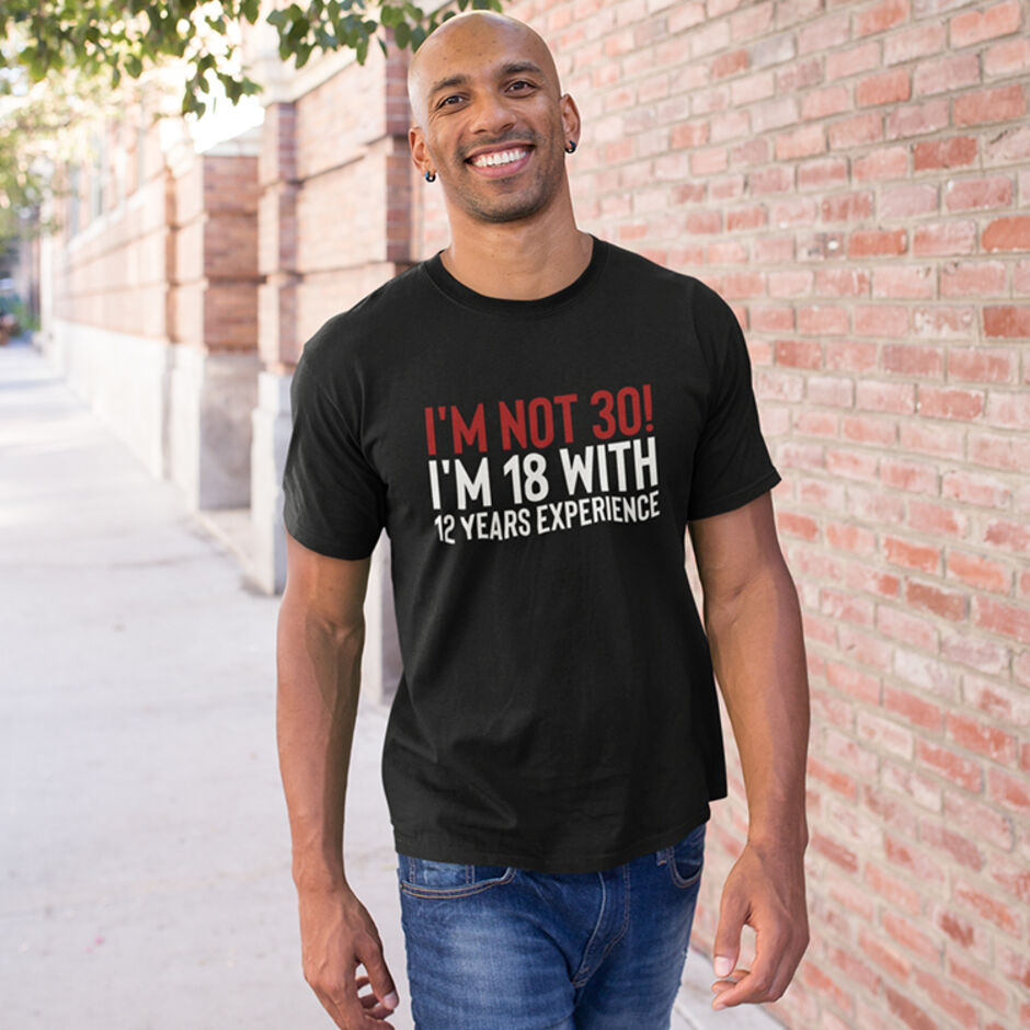 I'm-Not-30!-I'm-18-With-12-Years-Experience-Short-Sleeve-Black-T-Shirt
