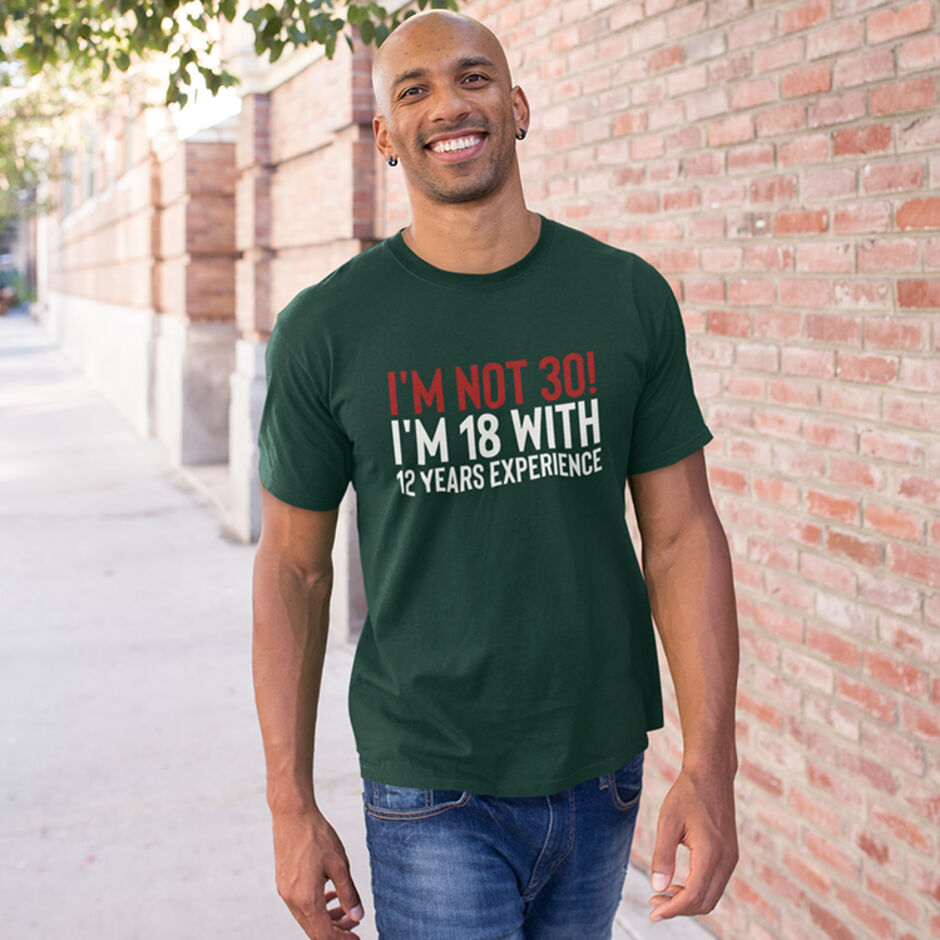 I'm-Not-30!-I'm-18-With-12-Years-Experience-Short-Sleeve-Green-T-Shirt