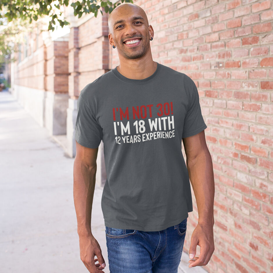 I'm-Not-30!-I'm-18-With-12-Years-Experience-Short-Sleeve-Grey-T-Shirt
