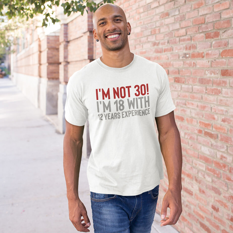 I'm-Not-30!-I'm-18-With-12-Years-Experience-Short-Sleeve-White-T-Shirt